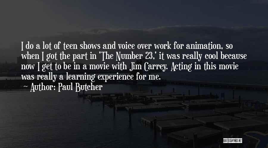 Movie Animation Quotes By Paul Butcher