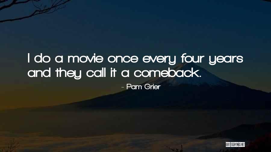 Movie Comeback Quotes By Pam Grier