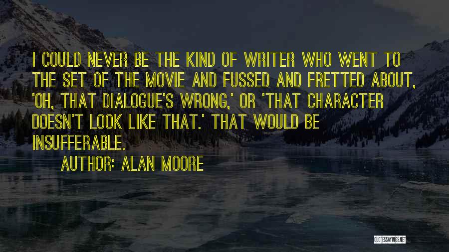 Movie Dialogue Quotes By Alan Moore