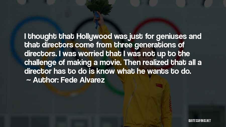 Movie Directors Quotes By Fede Alvarez