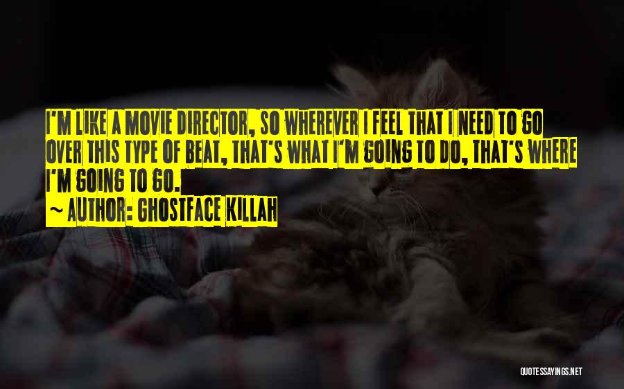 Movie Directors Quotes By Ghostface Killah