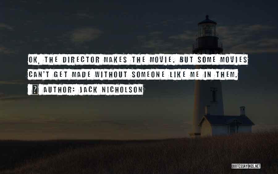 Movie Directors Quotes By Jack Nicholson