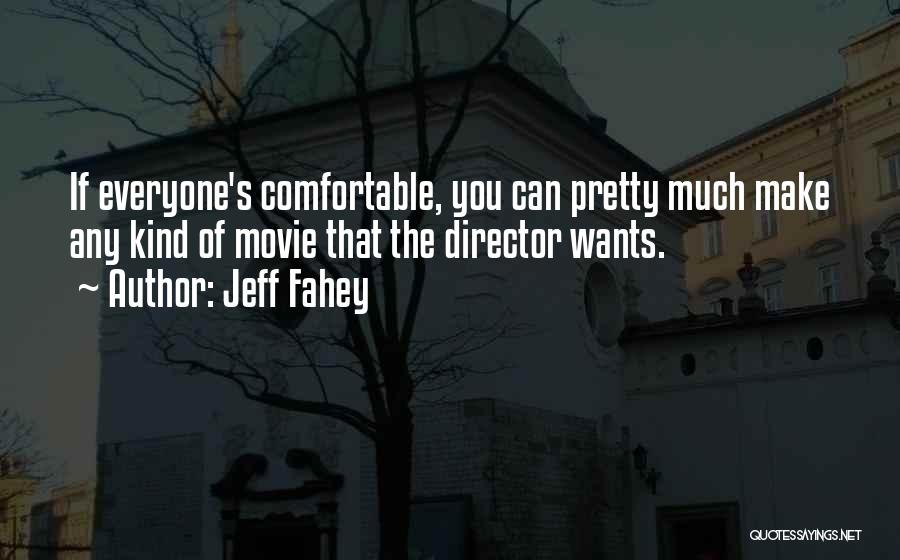 Movie Directors Quotes By Jeff Fahey