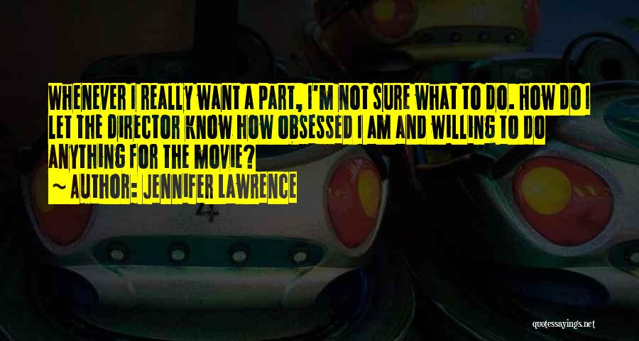Movie Directors Quotes By Jennifer Lawrence