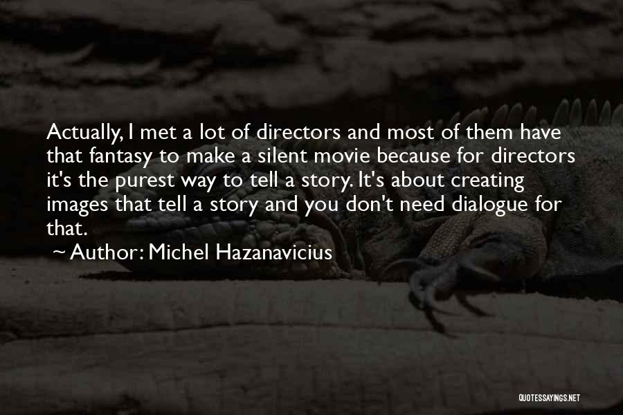 Movie Directors Quotes By Michel Hazanavicius