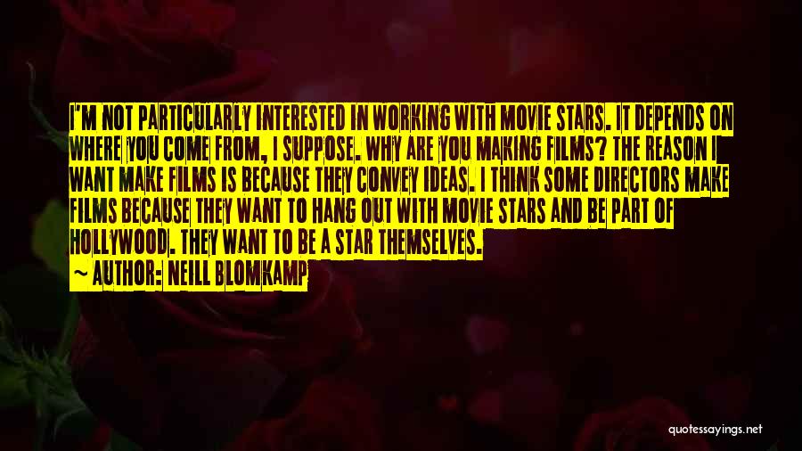 Movie Directors Quotes By Neill Blomkamp