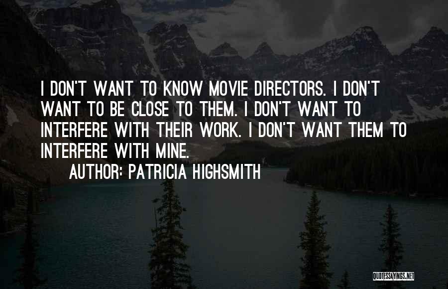 Movie Directors Quotes By Patricia Highsmith