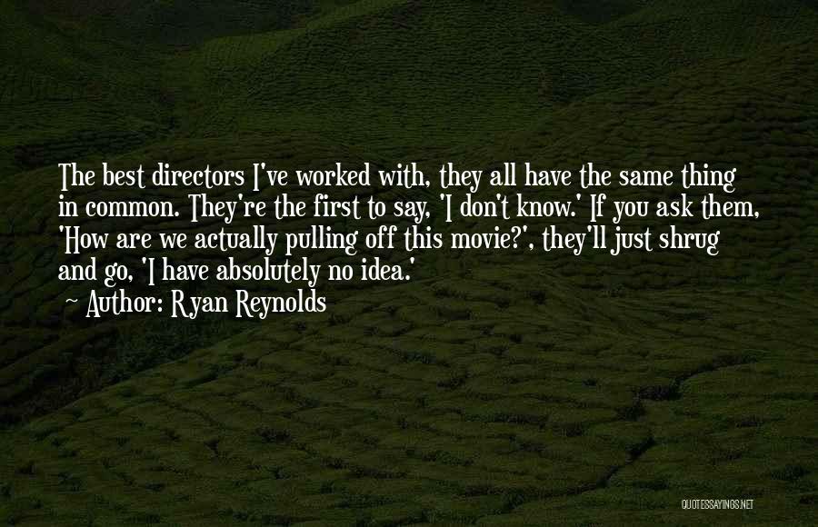 Movie Directors Quotes By Ryan Reynolds