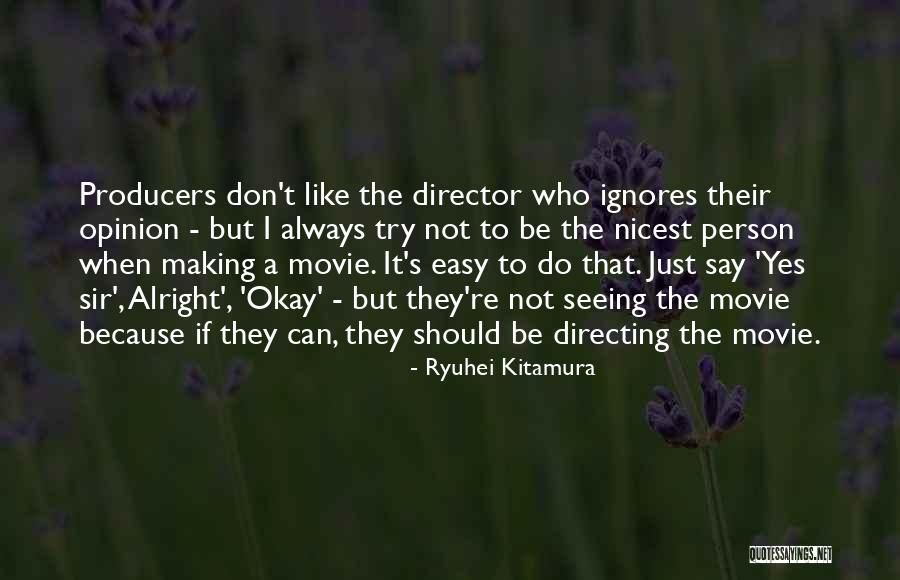 Movie Directors Quotes By Ryuhei Kitamura