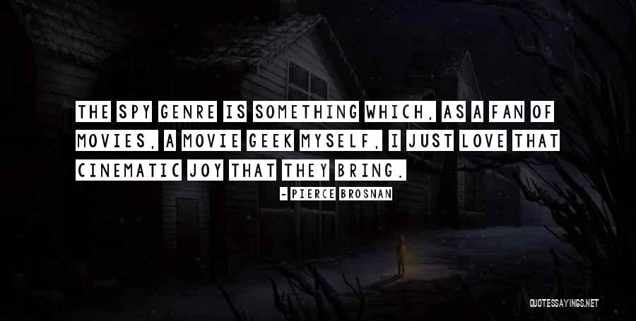 Movie Geek Quotes By Pierce Brosnan Movie Geek Quotes By Pierce Brosnan