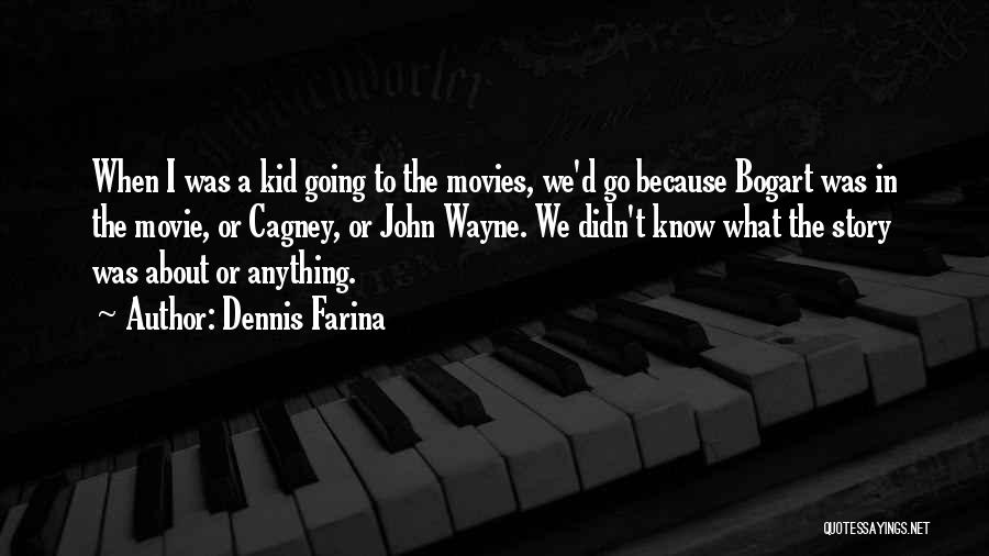 Movie Go Quotes By Dennis Farina