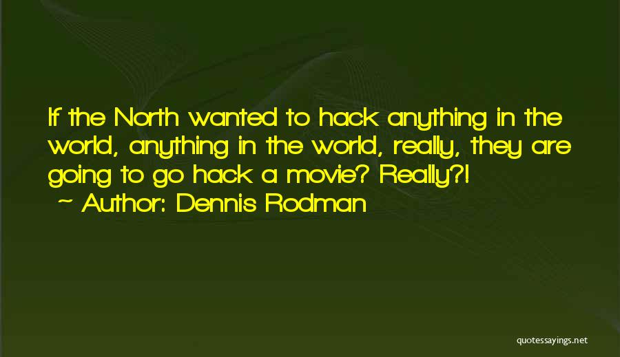 Movie Go Quotes By Dennis Rodman