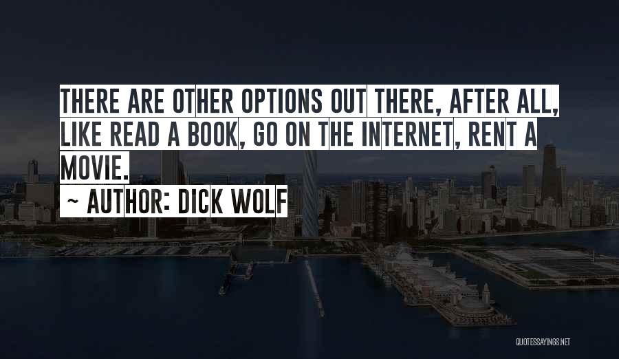 Movie Go Quotes By Dick Wolf