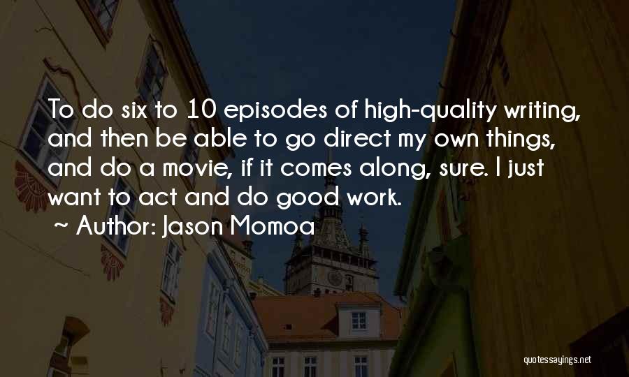 Movie Go Quotes By Jason Momoa