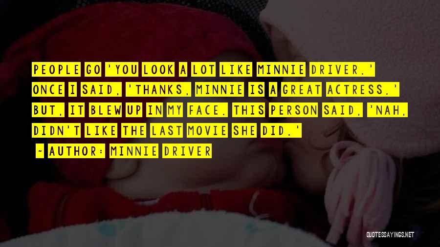 Movie Go Quotes By Minnie Driver