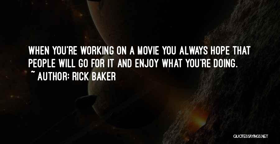 Movie Go Quotes By Rick Baker