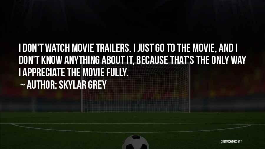 Movie Go Quotes By Skylar Grey
