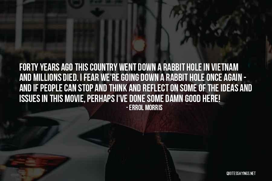 Movie Here Comes Quotes By Errol Morris Movie Here Comes Quotes By Errol Morris
