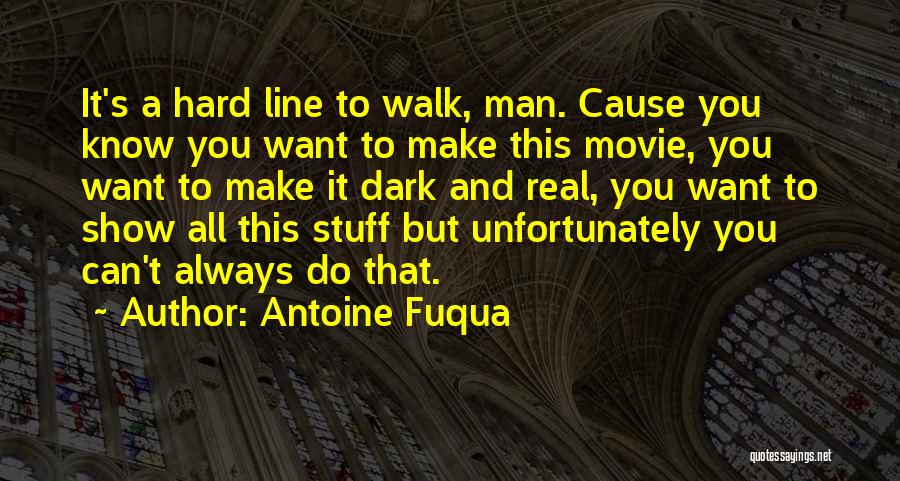 Movie Line Quotes By Antoine Fuqua