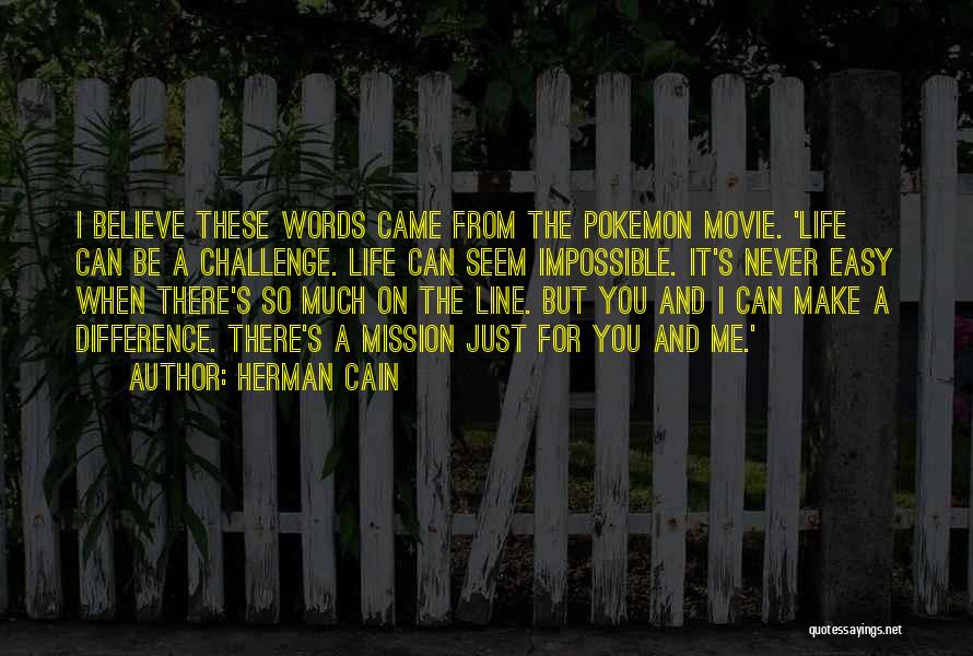 Movie Line Quotes By Herman Cain