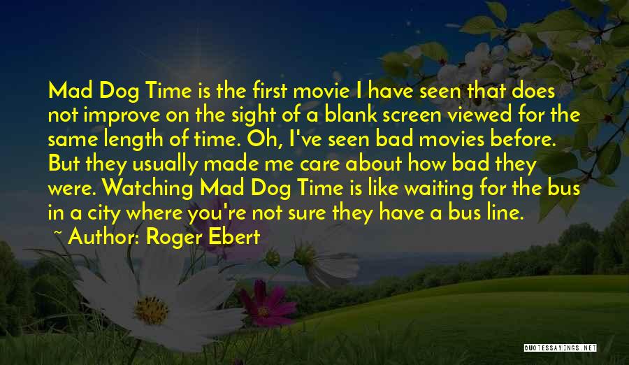 Movie Line Quotes By Roger Ebert