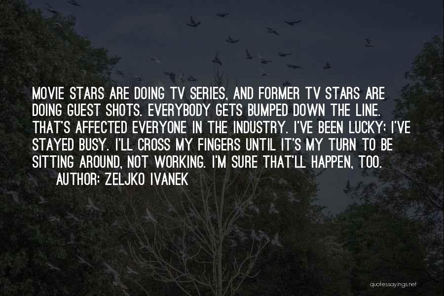 Movie Line Quotes By Zeljko Ivanek