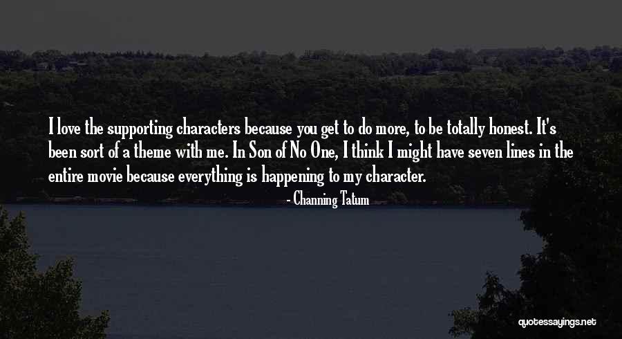 Movie Lines Quotes By Channing Tatum Movie Lines Quotes By Channing Tatum