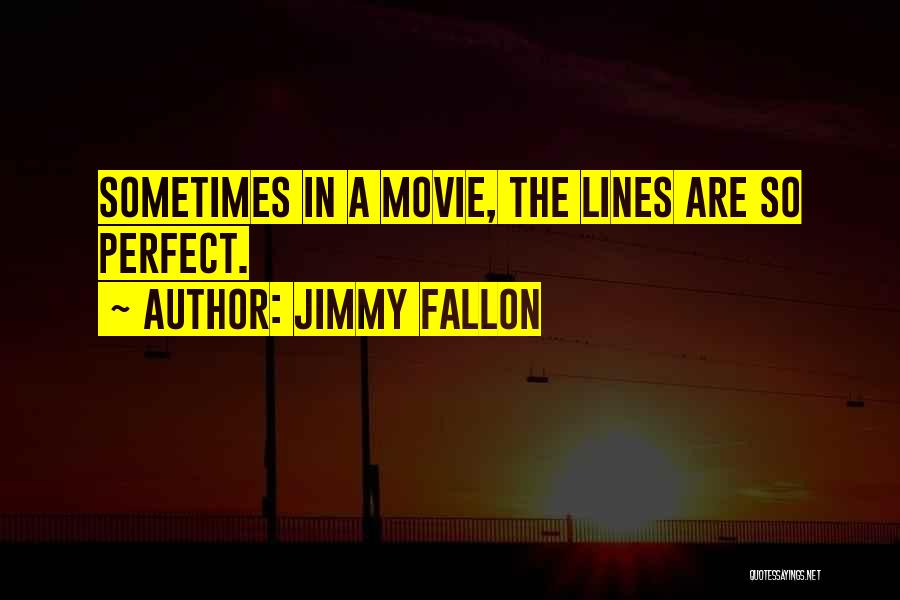 Movie Lines Quotes By Jimmy Fallon
