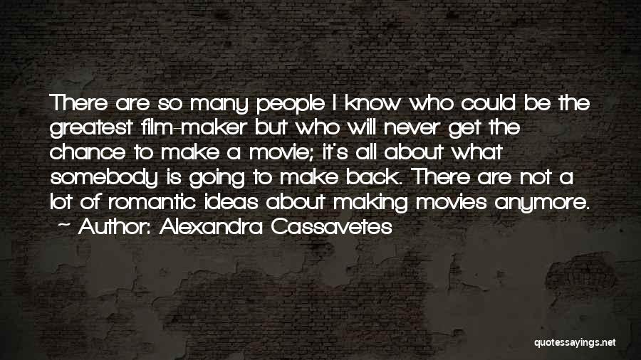 Movie Maker Quotes By Alexandra Cassavetes