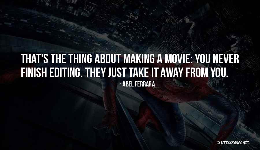 Movie Making Quotes By Abel Ferrara Movie Making Quotes By Abel Ferrara