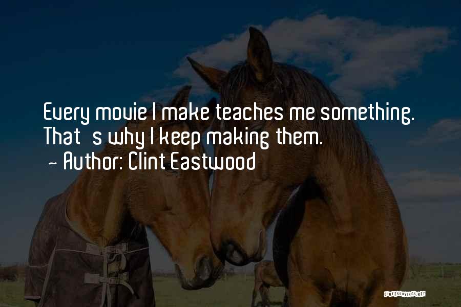 Movie Making Quotes By Clint Eastwood