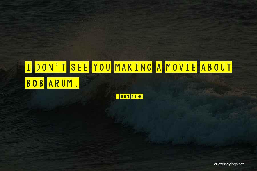 Movie Making Quotes By Don King