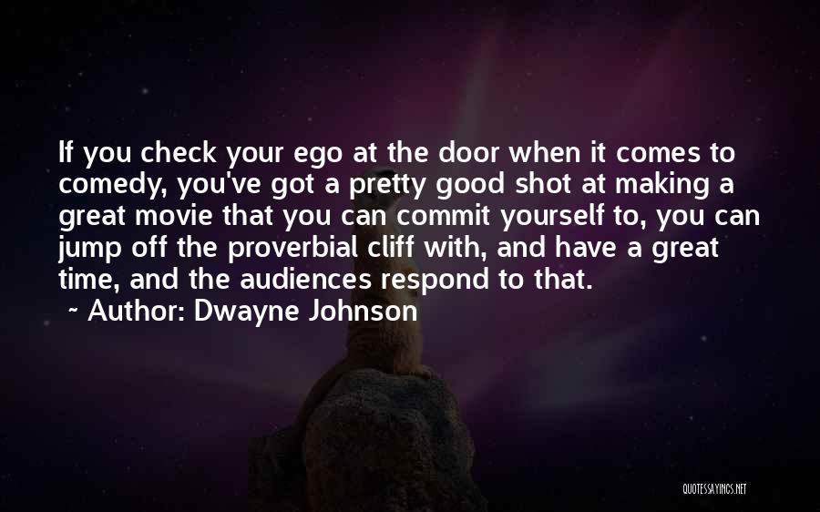 Movie Making Quotes By Dwayne Johnson