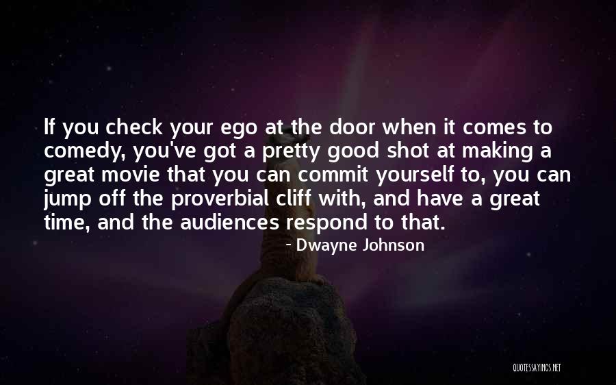 Movie Making Quotes By Dwayne Johnson