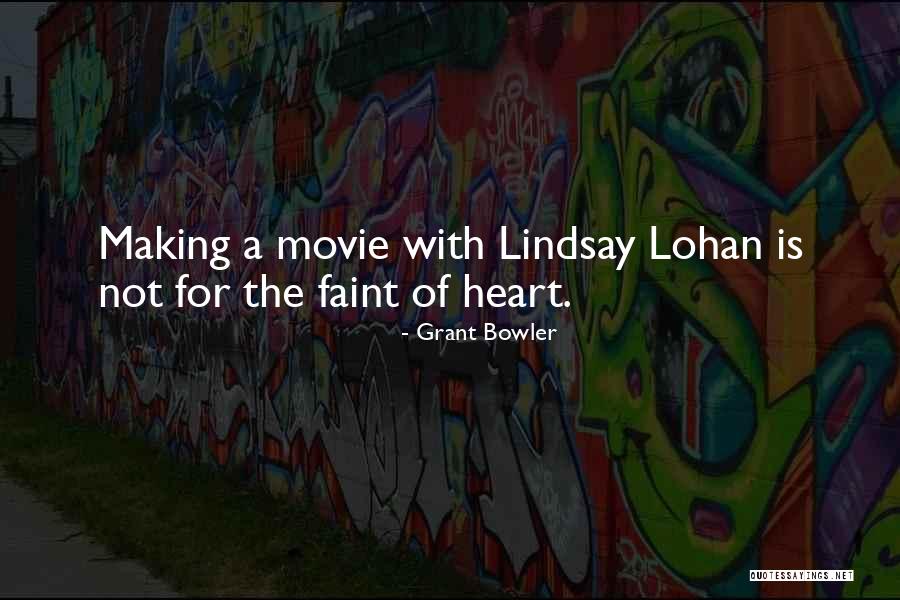 Movie Making Quotes By Grant Bowler Movie Making Quotes By Grant Bowler