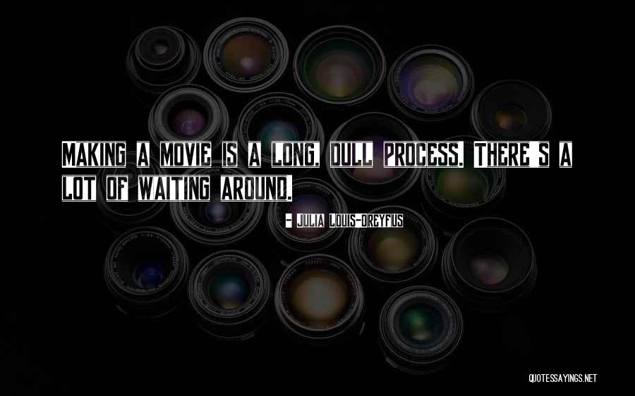 Movie Making Quotes By Julia Louis-Dreyfus Movie Making Quotes By Julia Louis-Dreyfus
