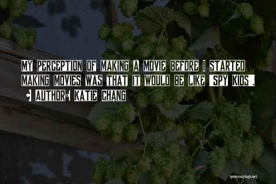 Movie Making Quotes By Katie Chang