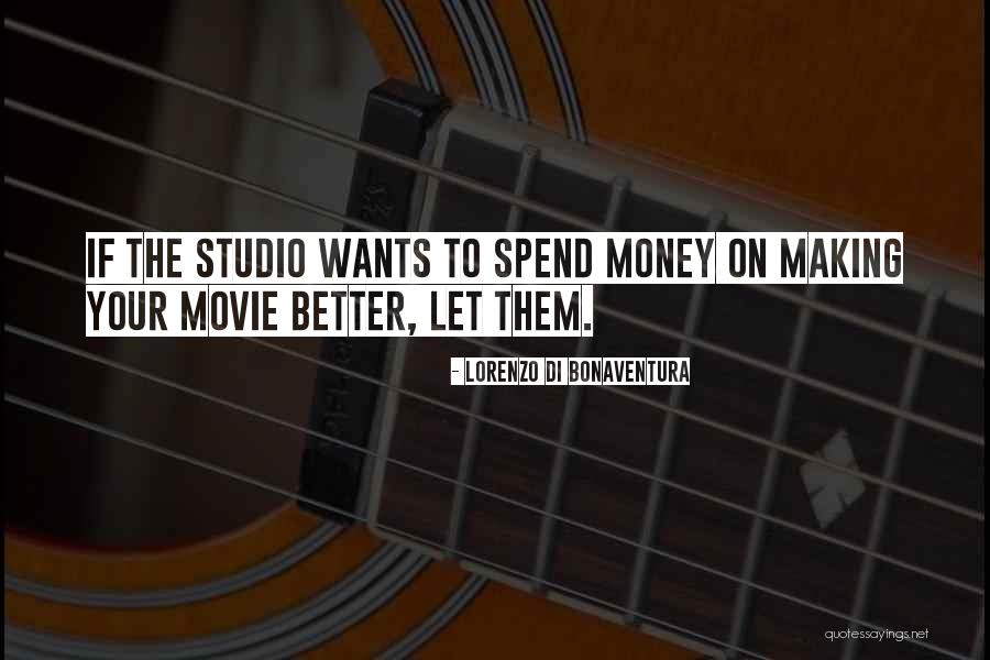Movie Making Quotes By Lorenzo Di Bonaventura Movie Making Quotes By Lorenzo Di Bonaventura