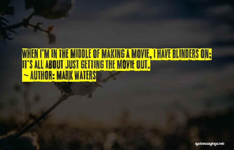 Movie Making Quotes By Mark Waters