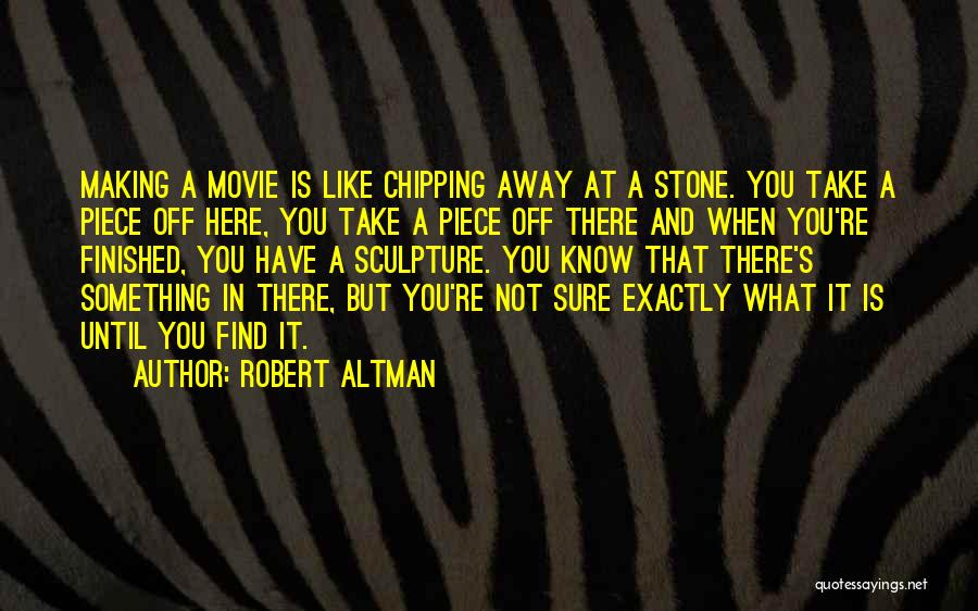 Movie Making Quotes By Robert Altman