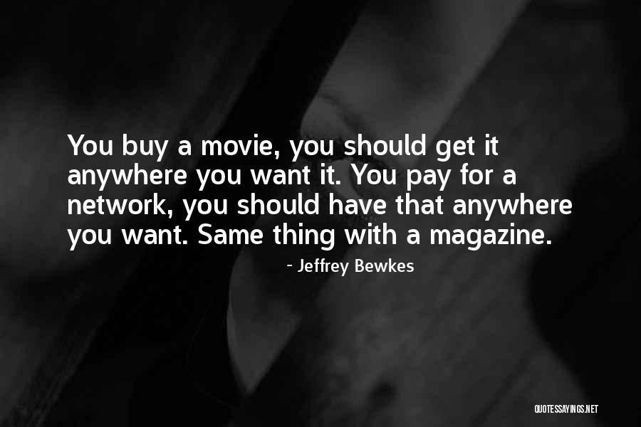 Movie Network Quotes By Jeffrey Bewkes Movie Network Quotes By Jeffrey Bewkes