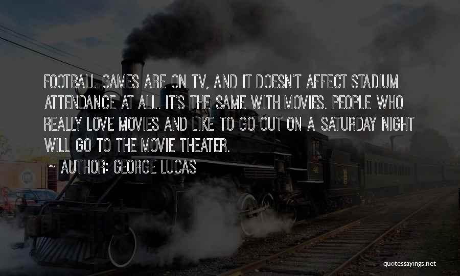 Movie Night Quotes By George Lucas