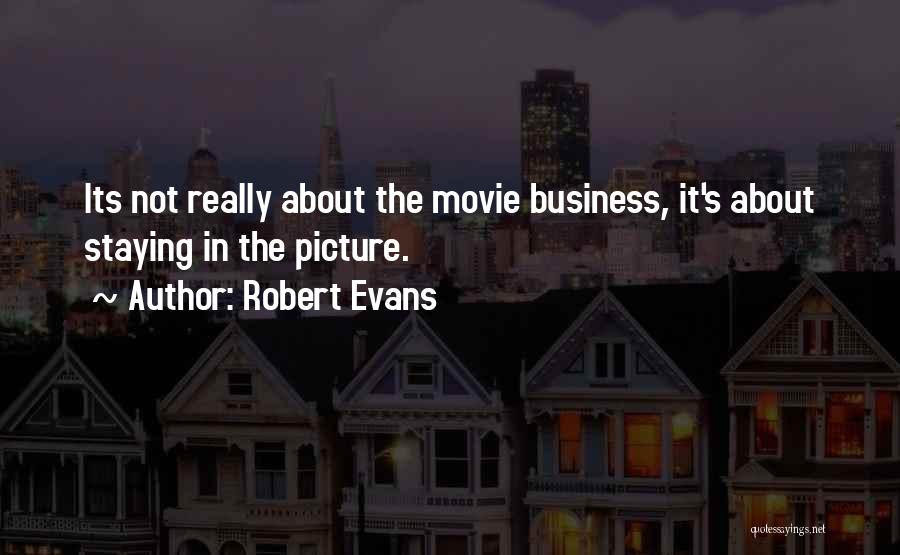 Movie Picture Quotes By Robert Evans