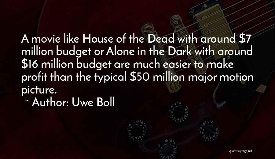 Movie Picture Quotes By Uwe Boll