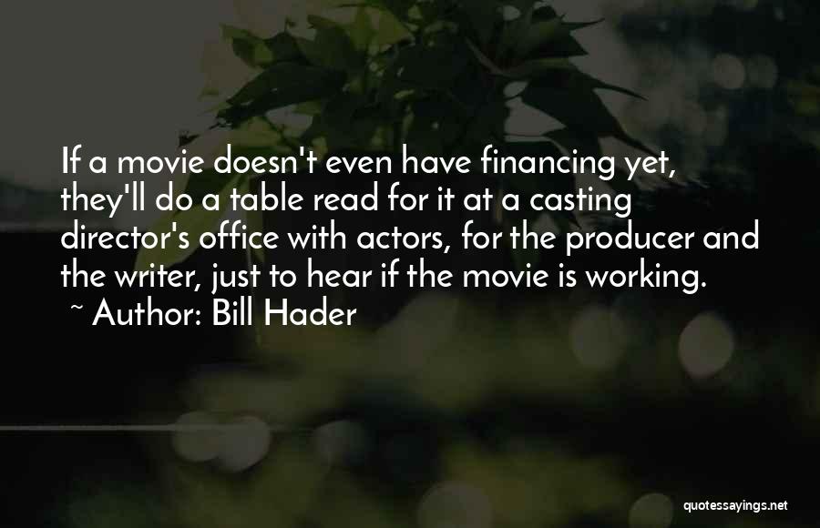 Movie Producer Quotes By Bill Hader