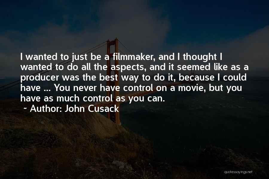 Movie Producer Quotes By John Cusack