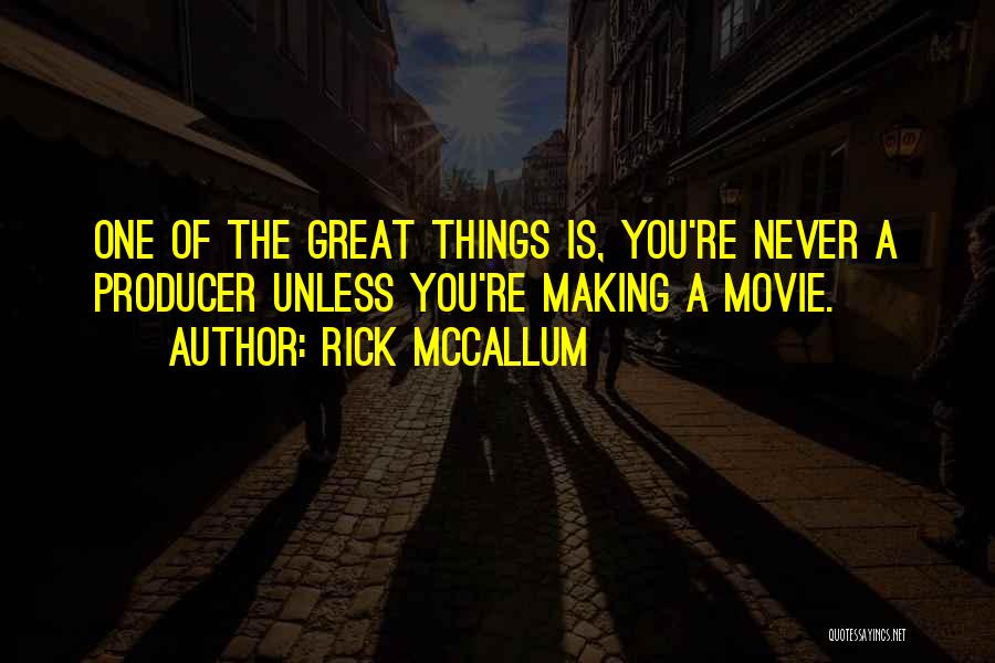 Movie Producer Quotes By Rick McCallum