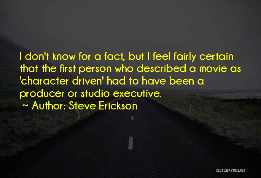 Movie Producer Quotes By Steve Erickson