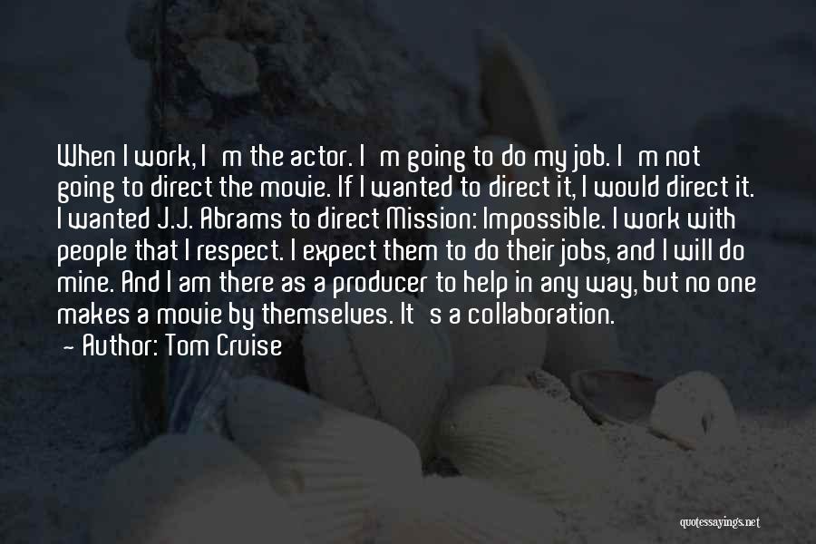 Movie Producer Quotes By Tom Cruise