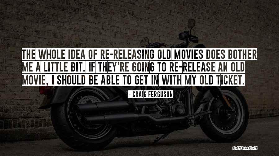 Movie Release Quotes By Craig Ferguson